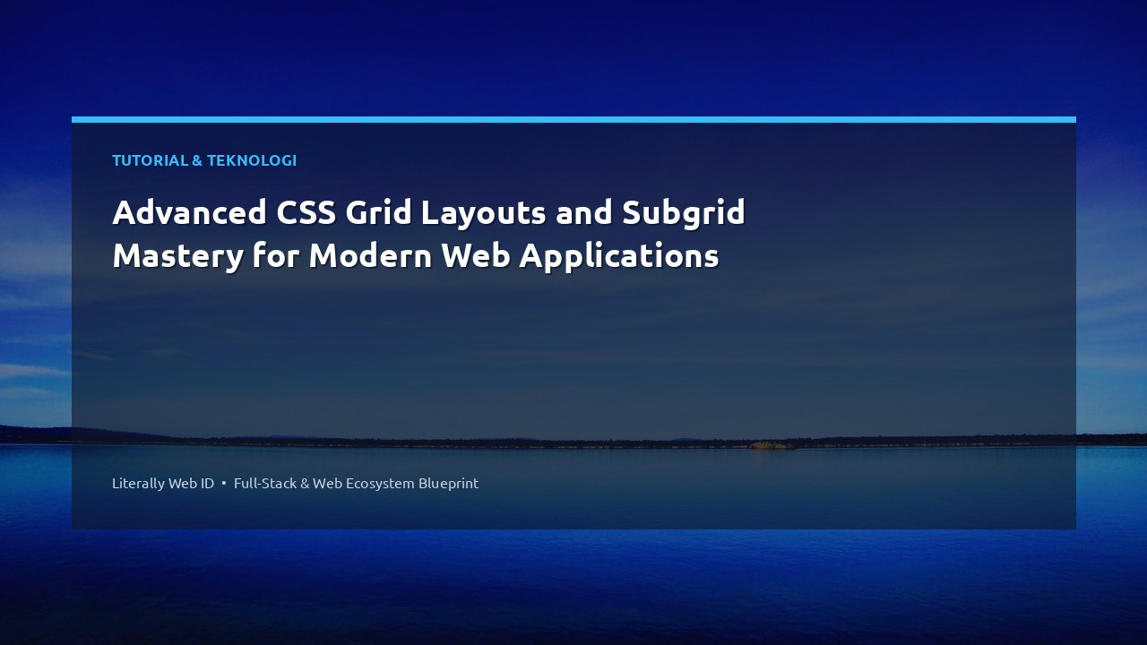 Advanced CSS Grid Layouts and Subgrid Mastery for Modern Web Applications