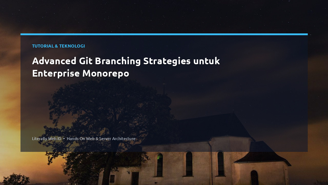 Advanced Git Branching Strategies untuk Enterprise Monorepo