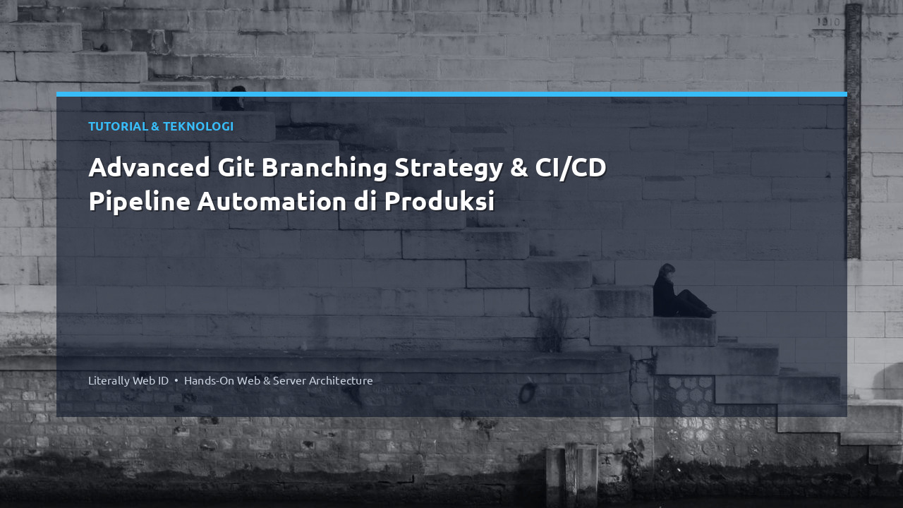 Advanced Git Branching Strategy & CI/CD Pipeline Automation di Produksi
