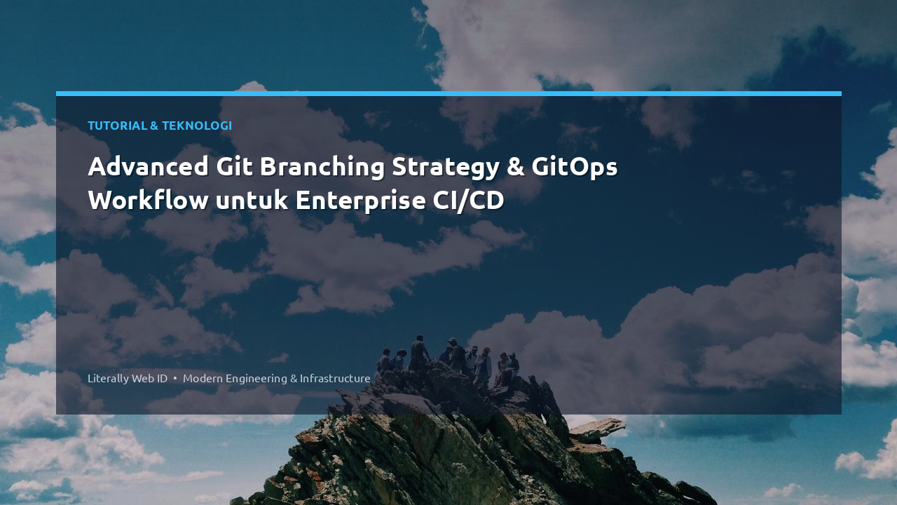 Advanced Git Branching Strategy & GitOps Workflow untuk Enterprise CI/CD