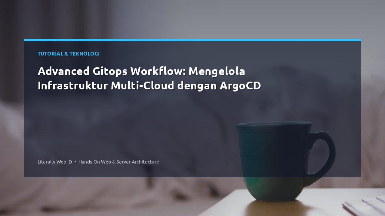 Advanced Gitops Workflow: Mengelola Infrastruktur Multi-Cloud dengan ArgoCD
