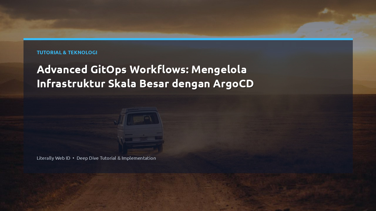 Advanced GitOps Workflows: Mengelola Infrastruktur Skala Besar dengan ArgoCD