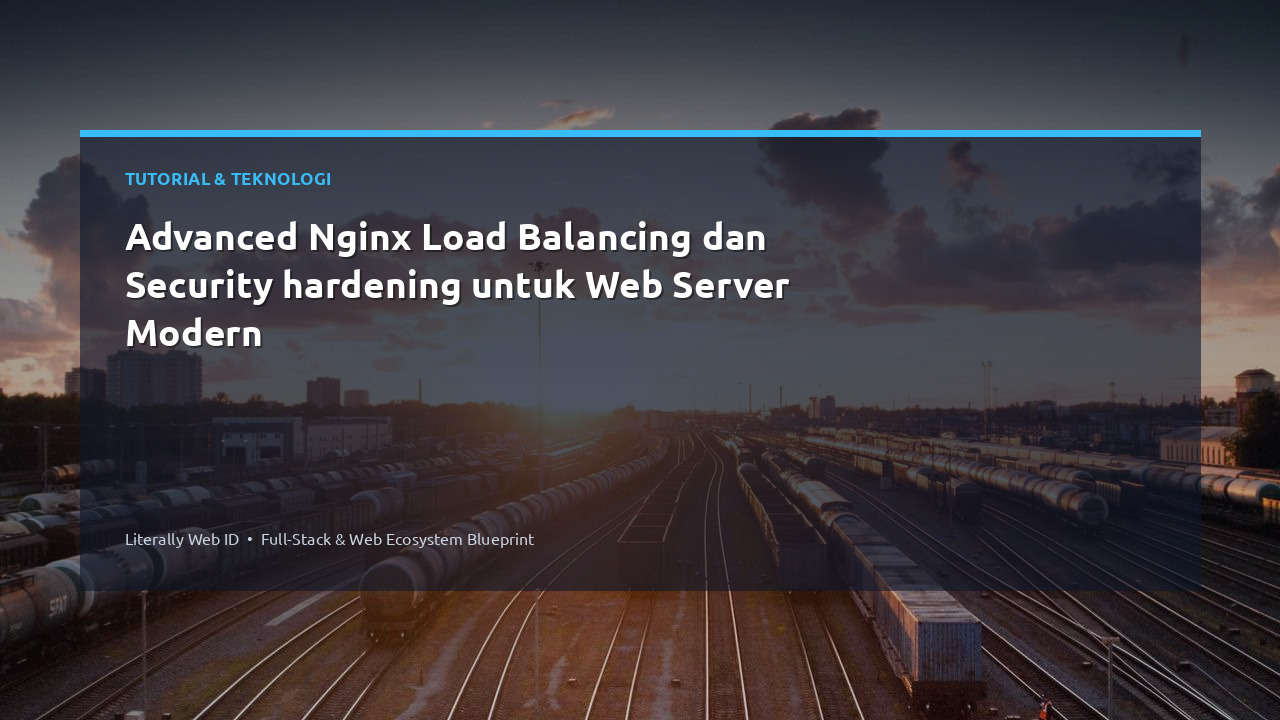 Advanced Nginx Load Balancing dan Security hardening untuk Web Server Modern