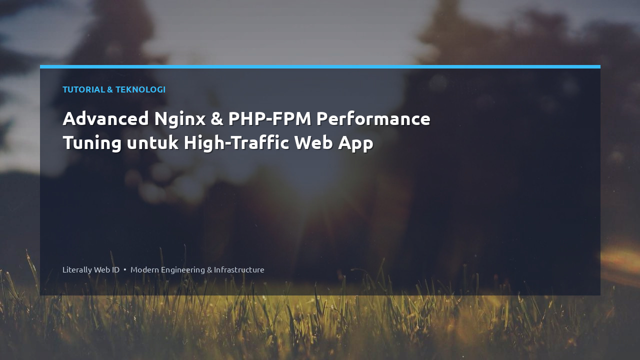 Advanced Nginx & PHP-FPM Performance Tuning untuk High-Traffic Web App