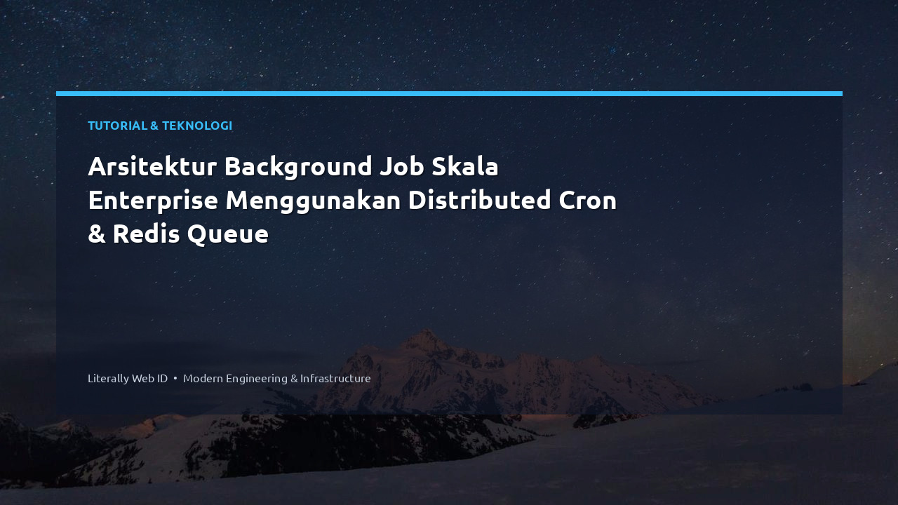 Arsitektur Background Job Skala Enterprise Menggunakan Distributed Cron & Redis Queue