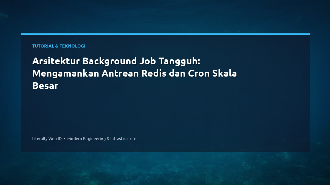 Arsitektur Background Job Tangguh: Mengamankan Antrean Redis dan Cron Skala Besar