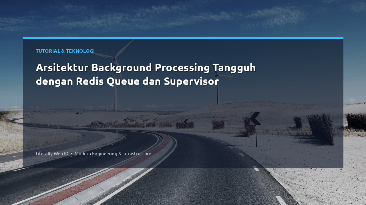 Arsitektur Background Processing Tangguh dengan Redis Queue dan Supervisor