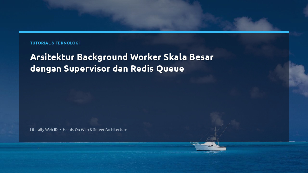 Arsitektur Background Worker Skala Besar dengan Supervisor dan Redis Queue