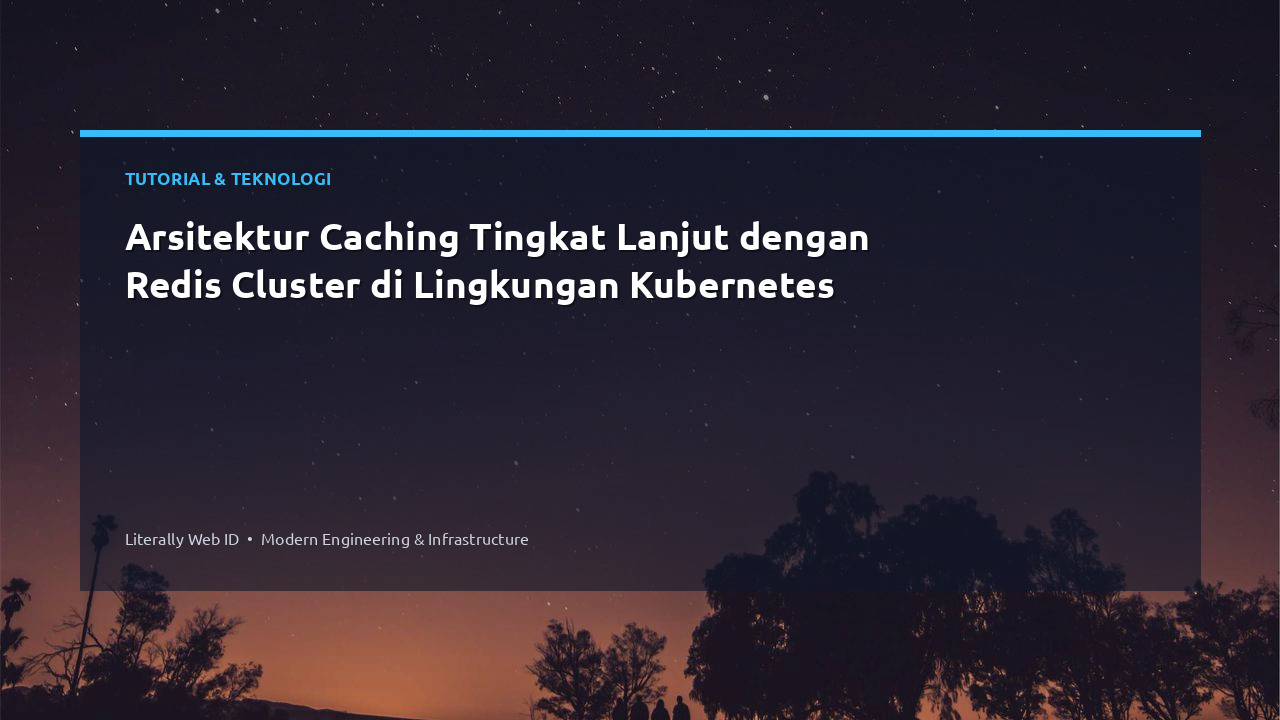 Arsitektur Caching Tingkat Lanjut dengan Redis Cluster di Lingkungan Kubernetes