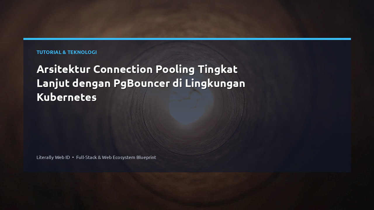 Arsitektur Connection Pooling Tingkat Lanjut dengan PgBouncer di Lingkungan Kubernetes