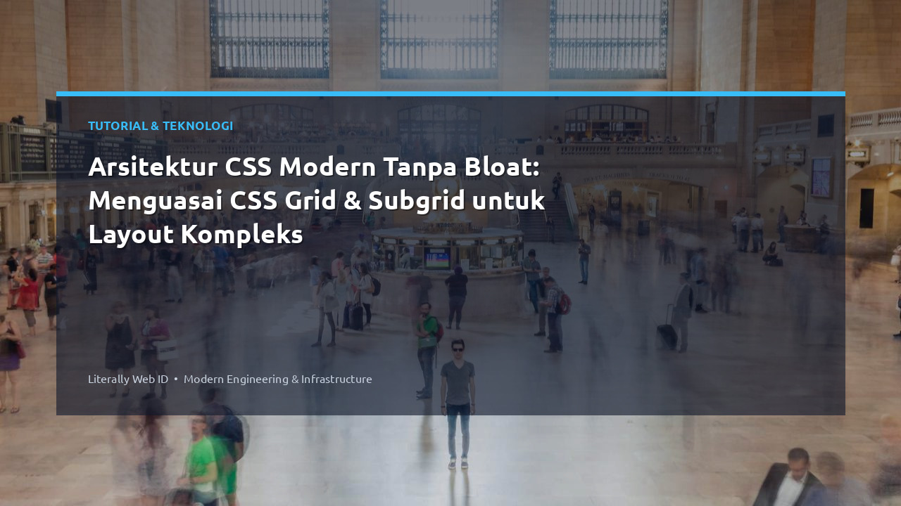 Arsitektur CSS Modern Tanpa Bloat: Menguasai CSS Grid & Subgrid untuk Layout Kompleks