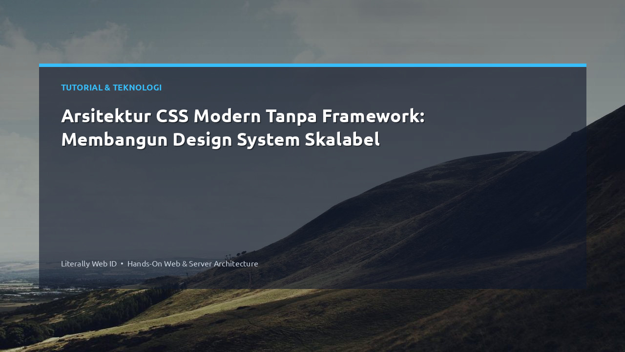 Arsitektur CSS Modern Tanpa Framework: Membangun Design System Skalabel