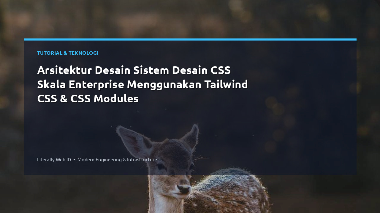 Arsitektur Desain Sistem Desain CSS Skala Enterprise Menggunakan Tailwind CSS & CSS Modules