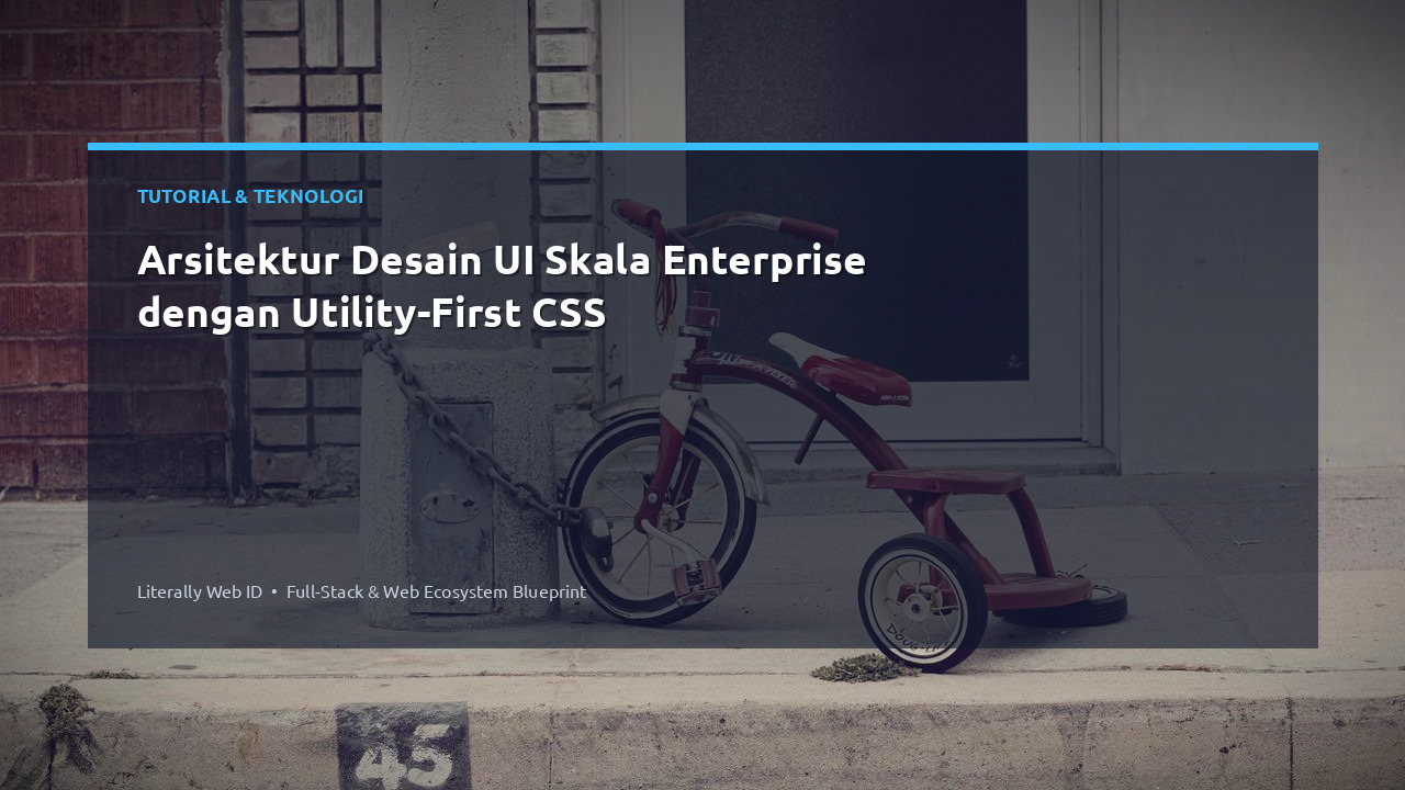 Arsitektur Desain UI Skala Enterprise dengan Utility-First CSS