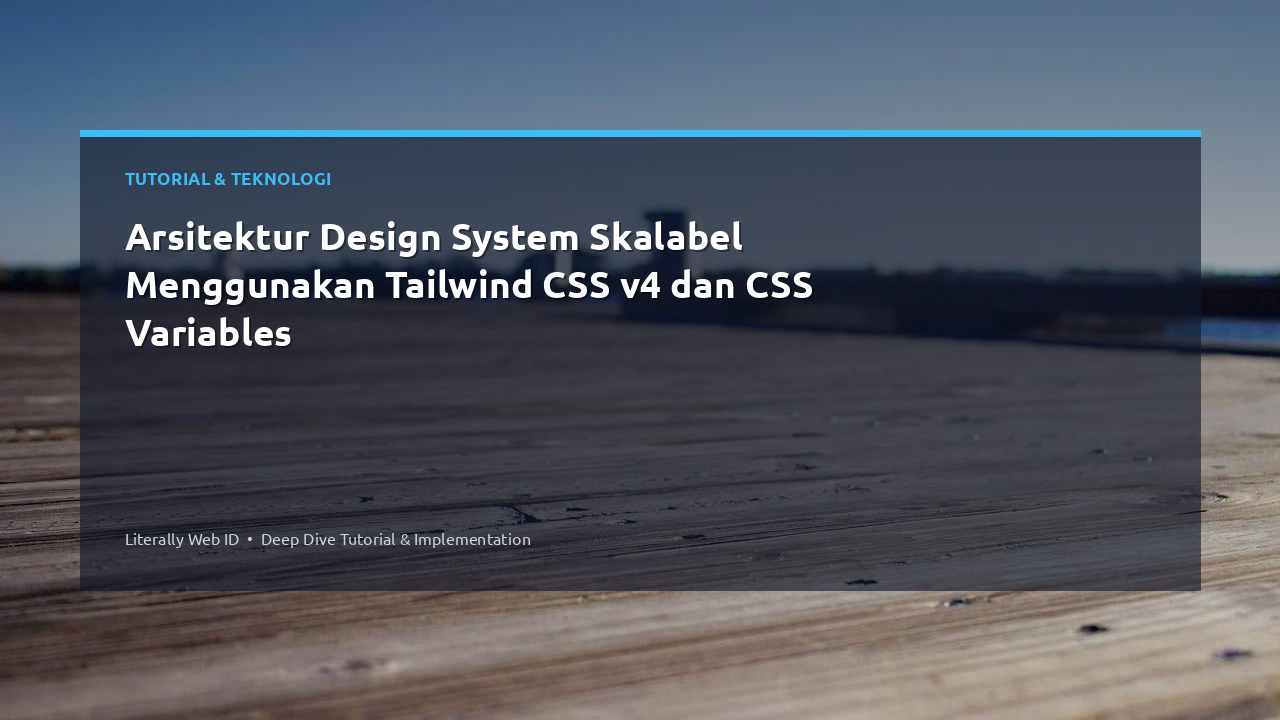Arsitektur Design System Skalabel Menggunakan Tailwind CSS v4 dan CSS Variables