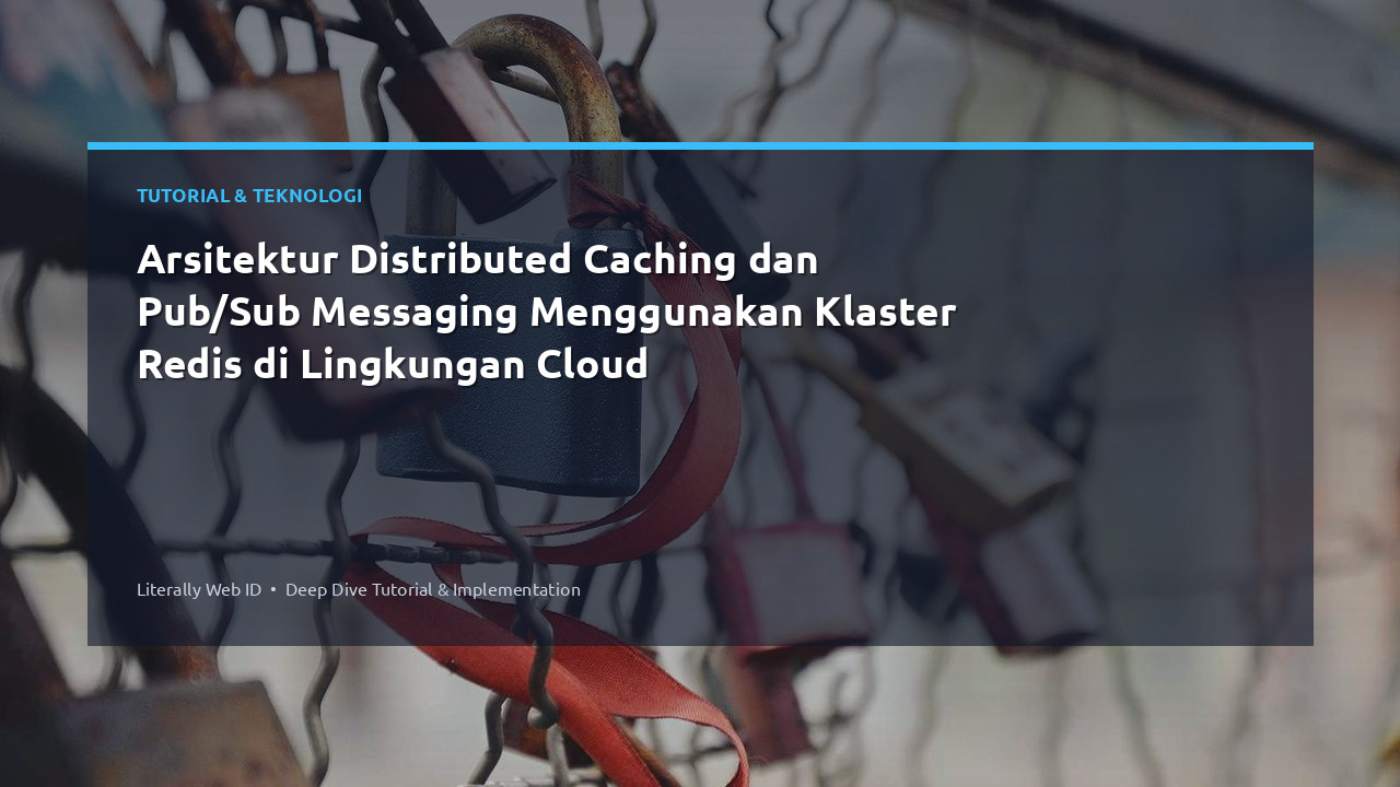 Arsitektur Distributed Caching dan Pub/Sub Messaging Menggunakan Klaster Redis di Lingkungan Cloud