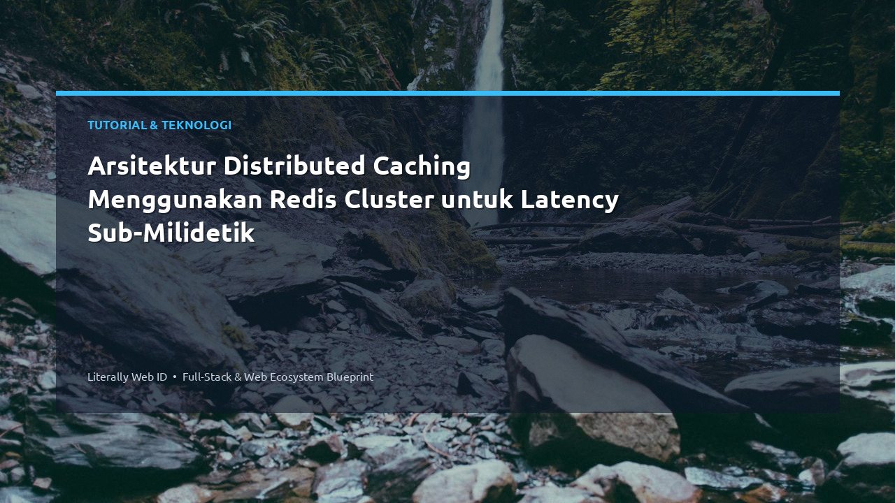 Arsitektur Distributed Caching Menggunakan Redis Cluster untuk Latency Sub-Milidetik