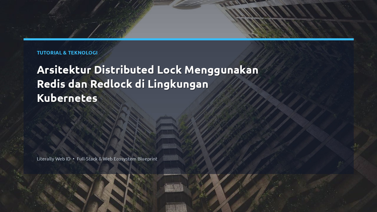 Arsitektur Distributed Lock Menggunakan Redis dan Redlock di Lingkungan Kubernetes