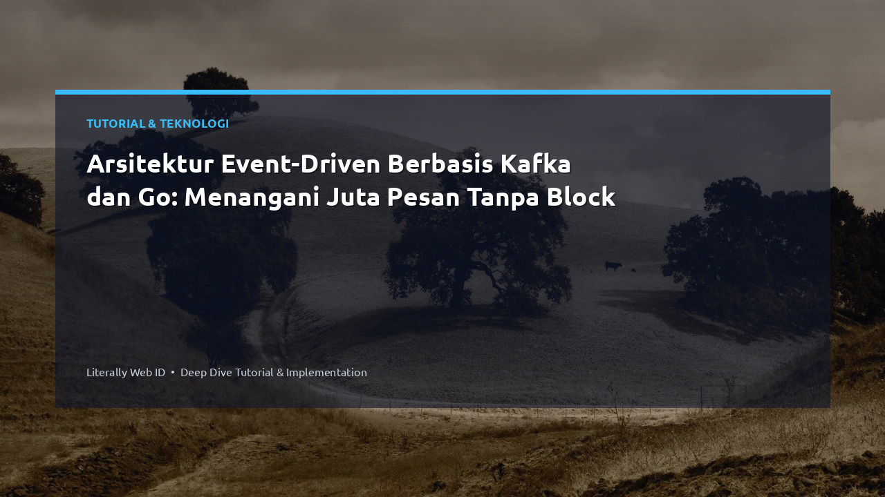 Arsitektur Event-Driven Berbasis Kafka dan Go: Menangani Juta Pesan Tanpa Block
