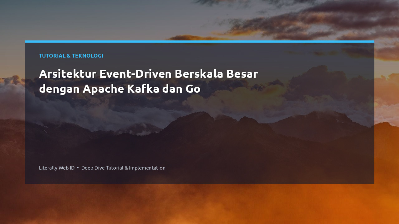 Arsitektur Event-Driven Berskala Besar dengan Apache Kafka dan Go