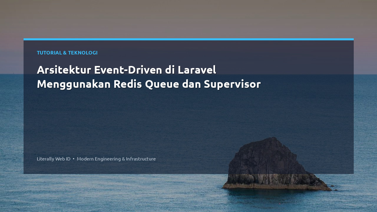 Arsitektur Event-Driven di Laravel Menggunakan Redis Queue dan Supervisor
