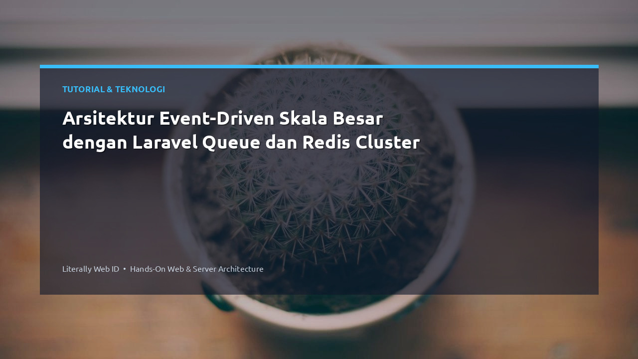 Arsitektur Event-Driven Skala Besar dengan Laravel Queue dan Redis Cluster