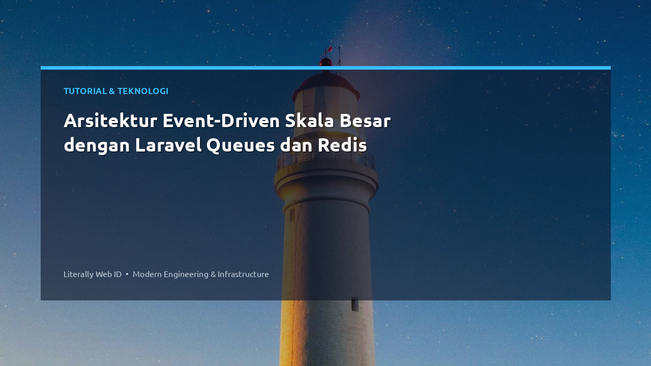 Arsitektur Event-Driven Skala Besar dengan Laravel Queues dan Redis