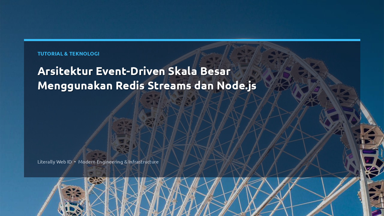 Arsitektur Event-Driven Skala Besar Menggunakan Redis Streams dan Node.js