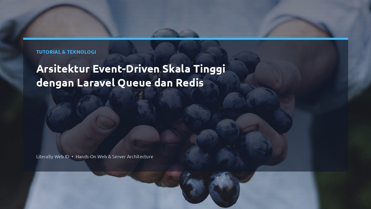Arsitektur Event-Driven Skala Tinggi dengan Laravel Queue dan Redis