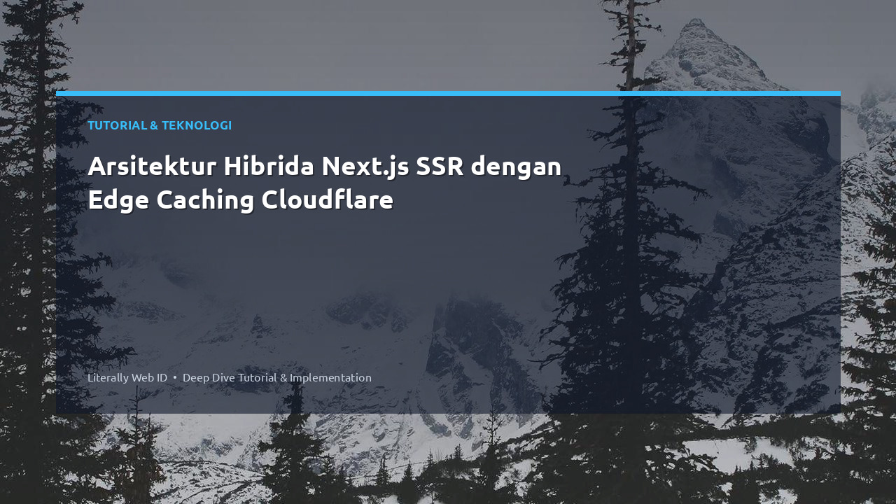 Arsitektur Hibrida Next.js SSR dengan Edge Caching Cloudflare