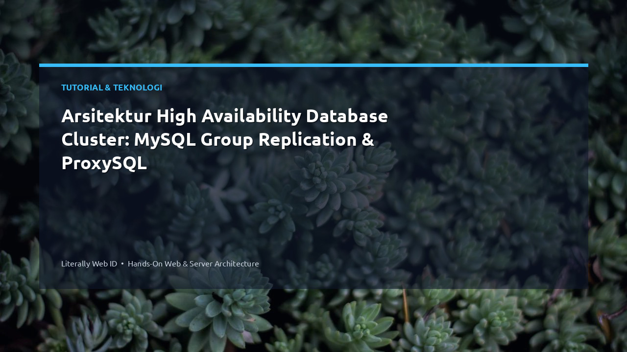 Arsitektur High Availability Database Cluster: MySQL Group Replication & ProxySQL