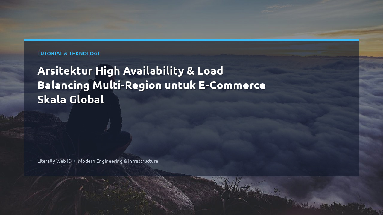 Arsitektur High Availability & Load Balancing Multi-Region untuk E-Commerce Skala Global