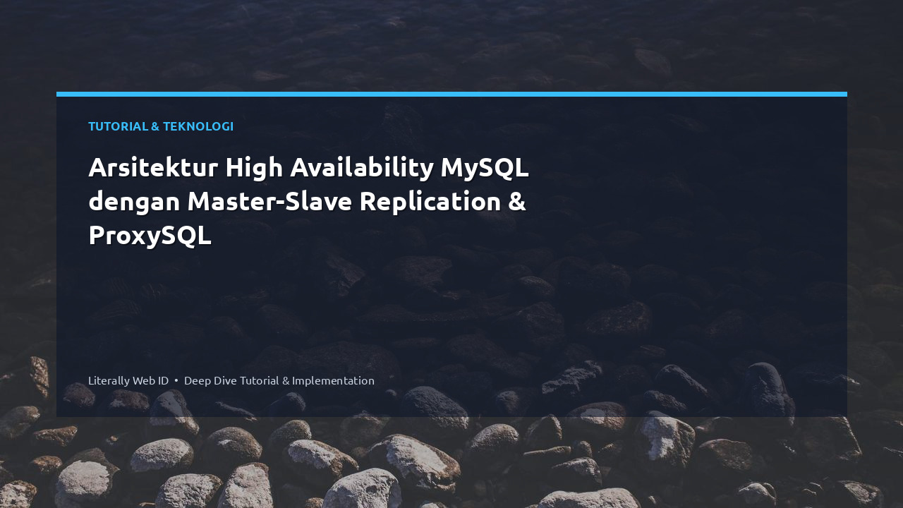 Arsitektur High Availability MySQL dengan Master-Slave Replication & ProxySQL