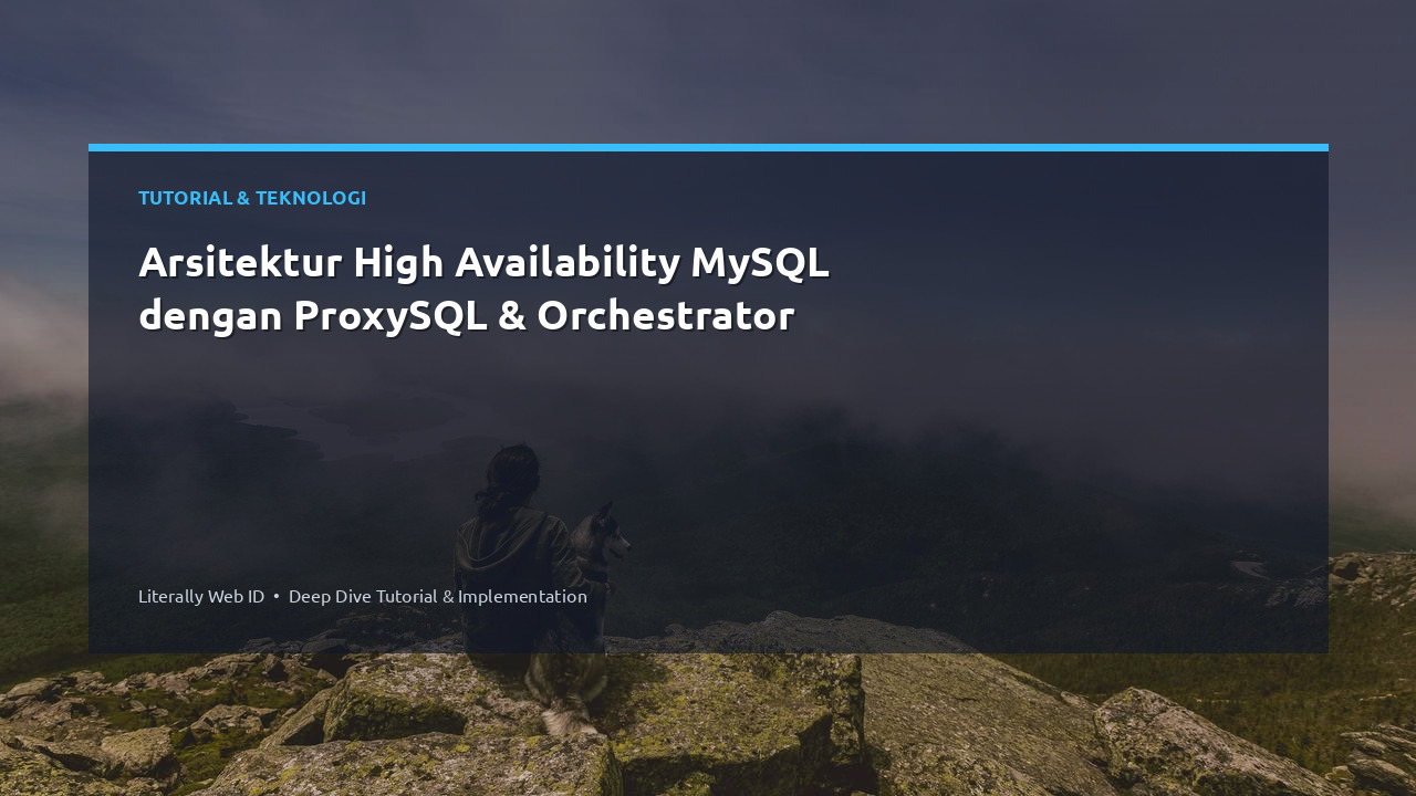 Arsitektur High Availability MySQL dengan ProxySQL & Orchestrator