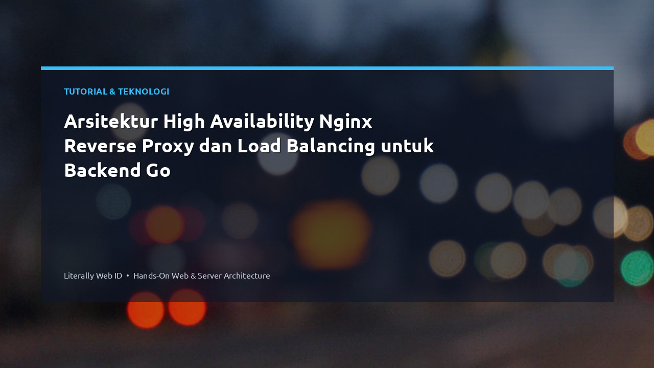 Arsitektur High Availability Nginx Reverse Proxy dan Load Balancing untuk Backend Go