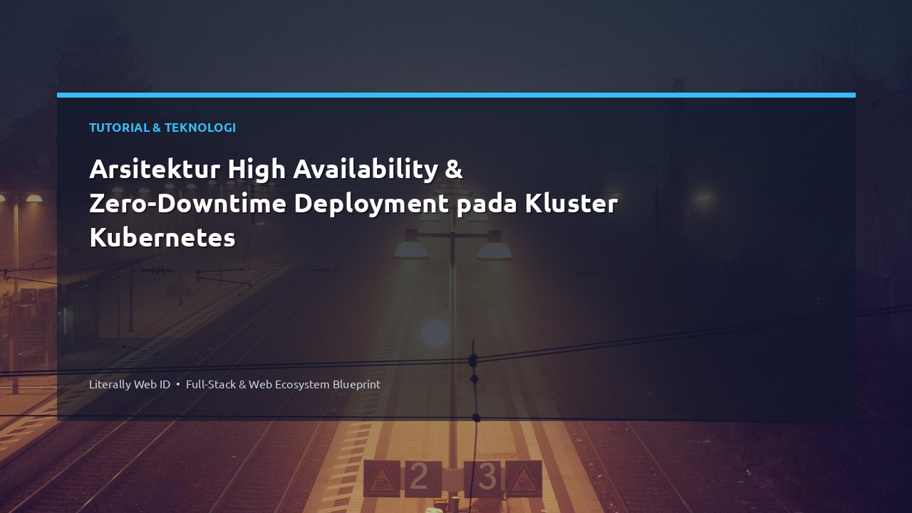 Arsitektur High Availability & Zero-Downtime Deployment pada Kluster Kubernetes