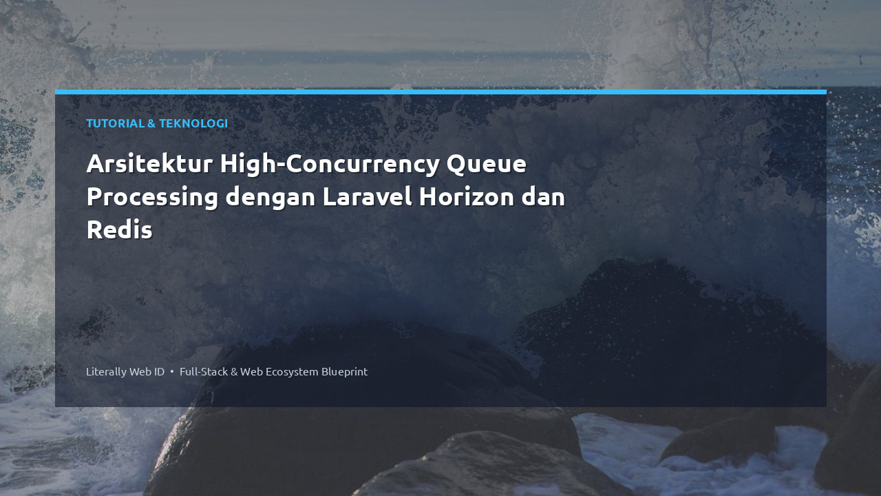 Arsitektur High-Concurrency Queue Processing dengan Laravel Horizon dan Redis