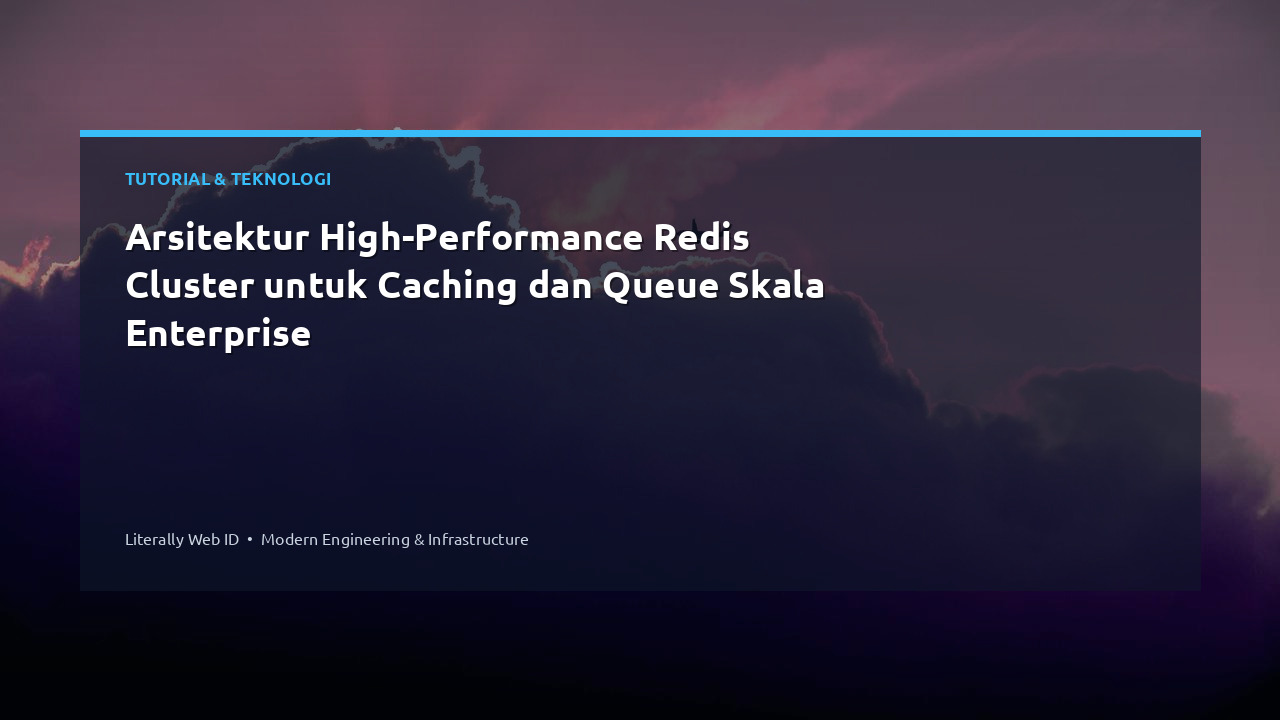 Arsitektur High-Performance Redis Cluster untuk Caching dan Queue Skala Enterprise