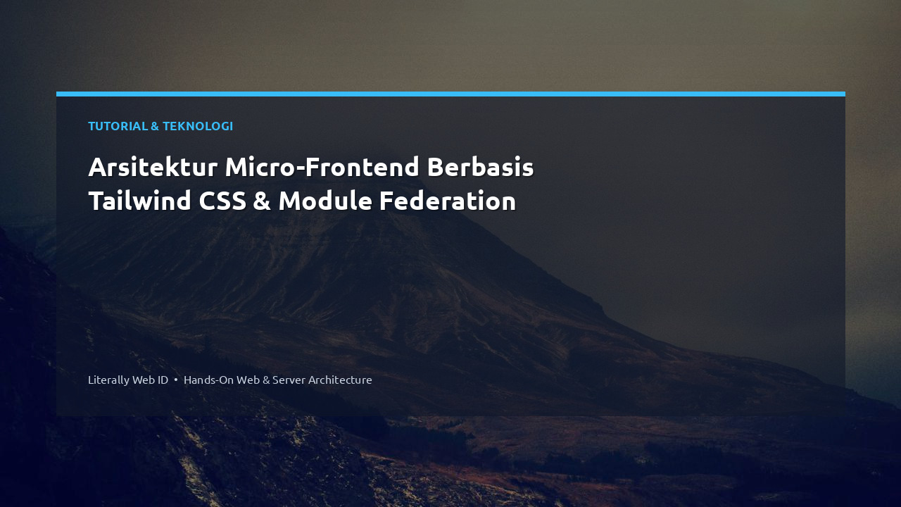Arsitektur Micro-Frontend Berbasis Tailwind CSS & Module Federation