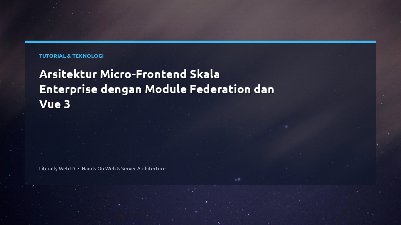 Arsitektur Micro-Frontend Skala Enterprise dengan Module Federation dan Vue 3
