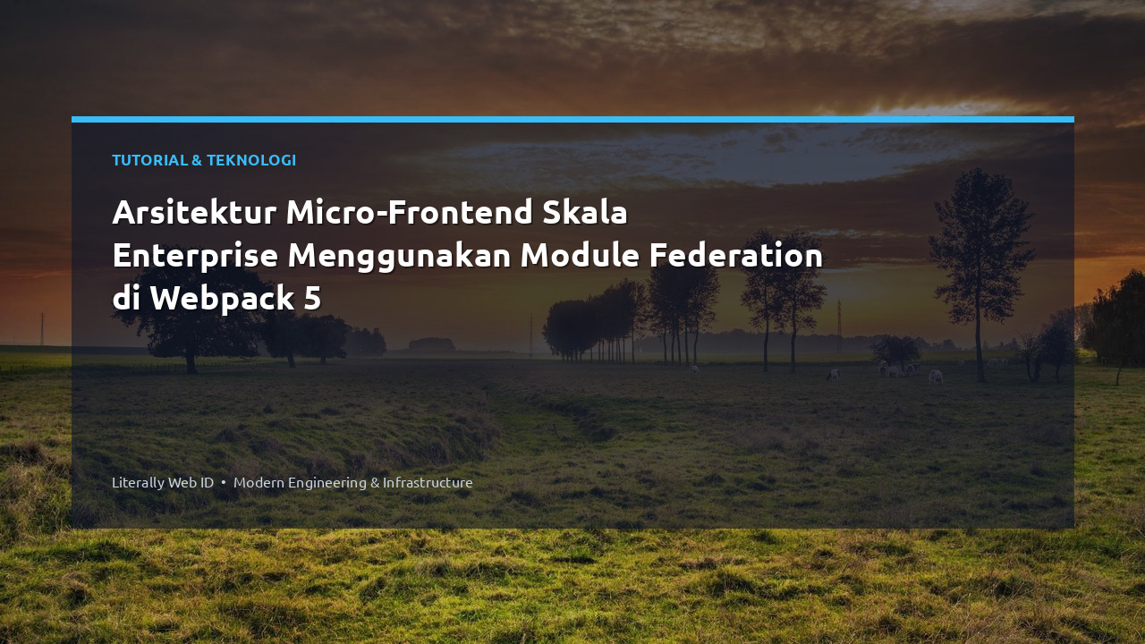 Arsitektur Micro-Frontend Skala Enterprise Menggunakan Module Federation di Webpack 5
