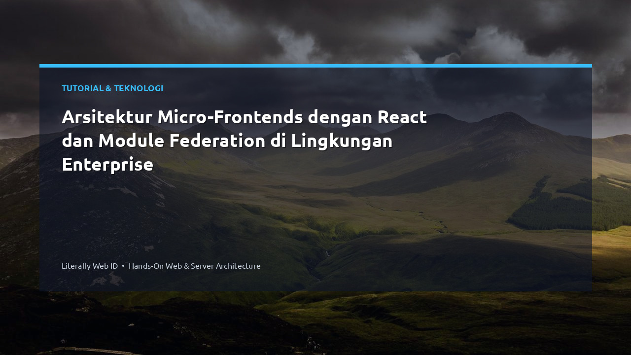Arsitektur Micro-Frontends dengan React dan Module Federation di Lingkungan Enterprise