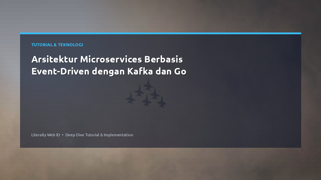 Arsitektur Microservices Berbasis Event-Driven dengan Kafka dan Go