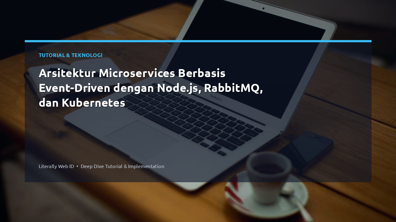 Arsitektur Microservices Berbasis Event-Driven dengan Node.js, RabbitMQ, dan Kubernetes