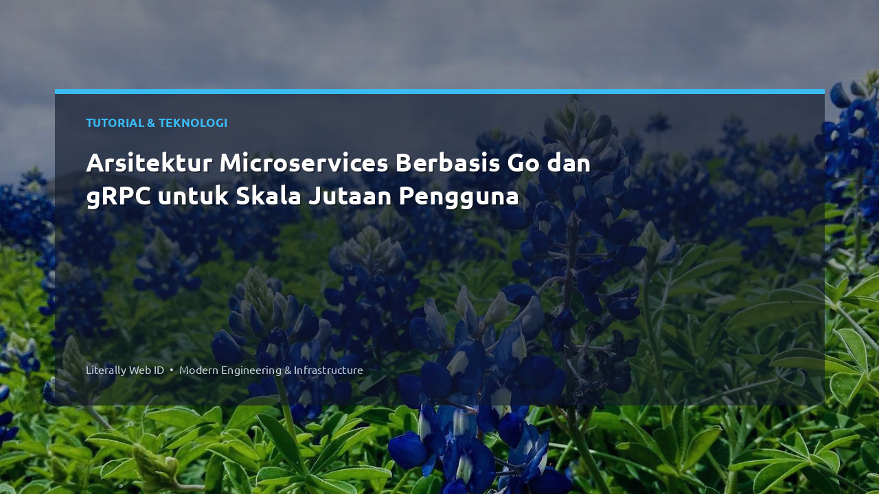 Arsitektur Microservices Berbasis Go dan gRPC untuk Skala Jutaan Pengguna