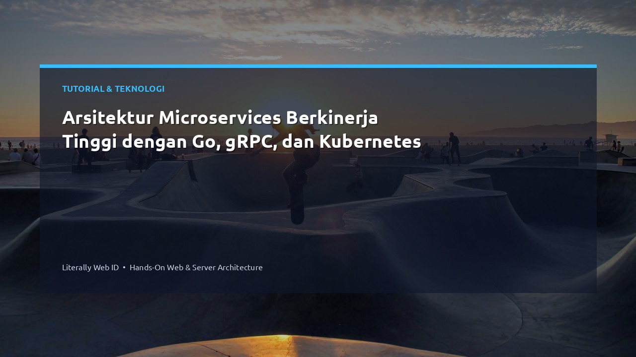Arsitektur Microservices Berkinerja Tinggi dengan Go, gRPC, dan Kubernetes