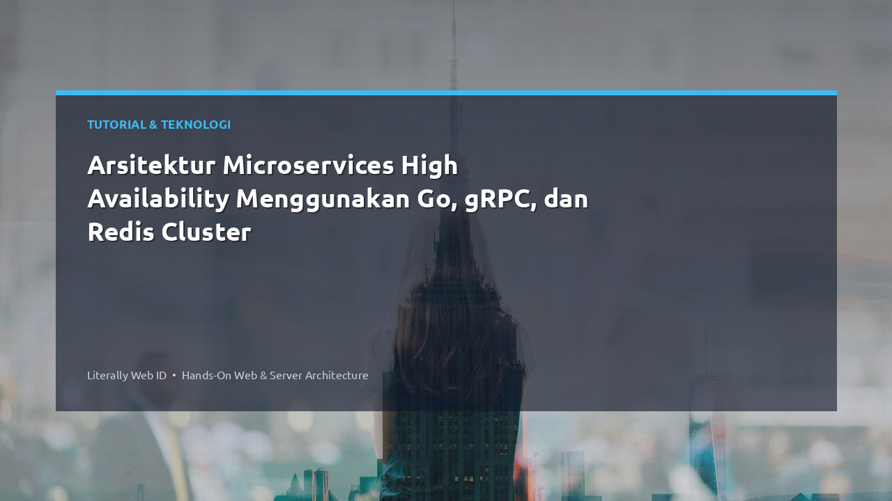 Arsitektur Microservices High Availability Menggunakan Go, gRPC, dan Redis Cluster