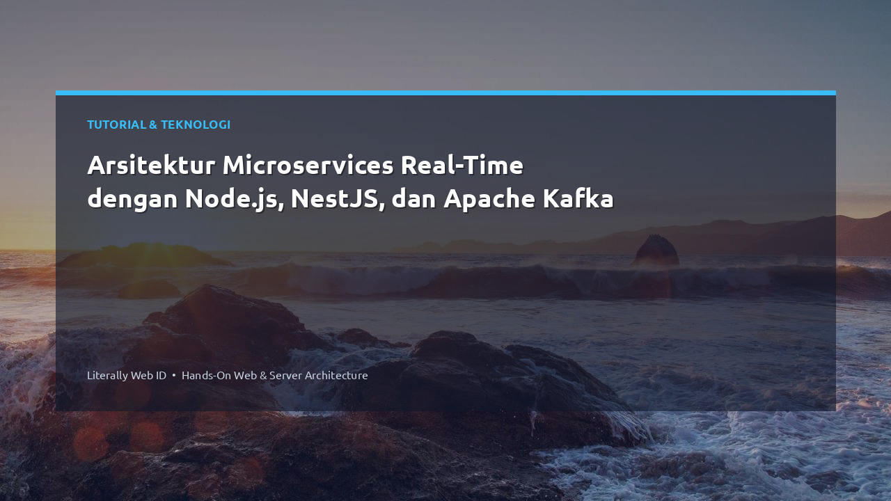 Arsitektur Microservices Real-Time dengan Node.js, NestJS, dan Apache Kafka