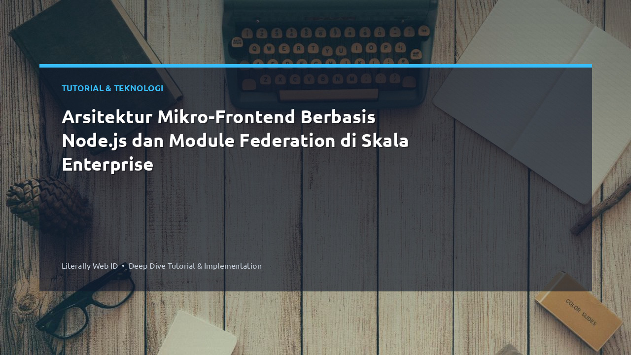 Arsitektur Mikro-Frontend Berbasis Node.js dan Module Federation di Skala Enterprise