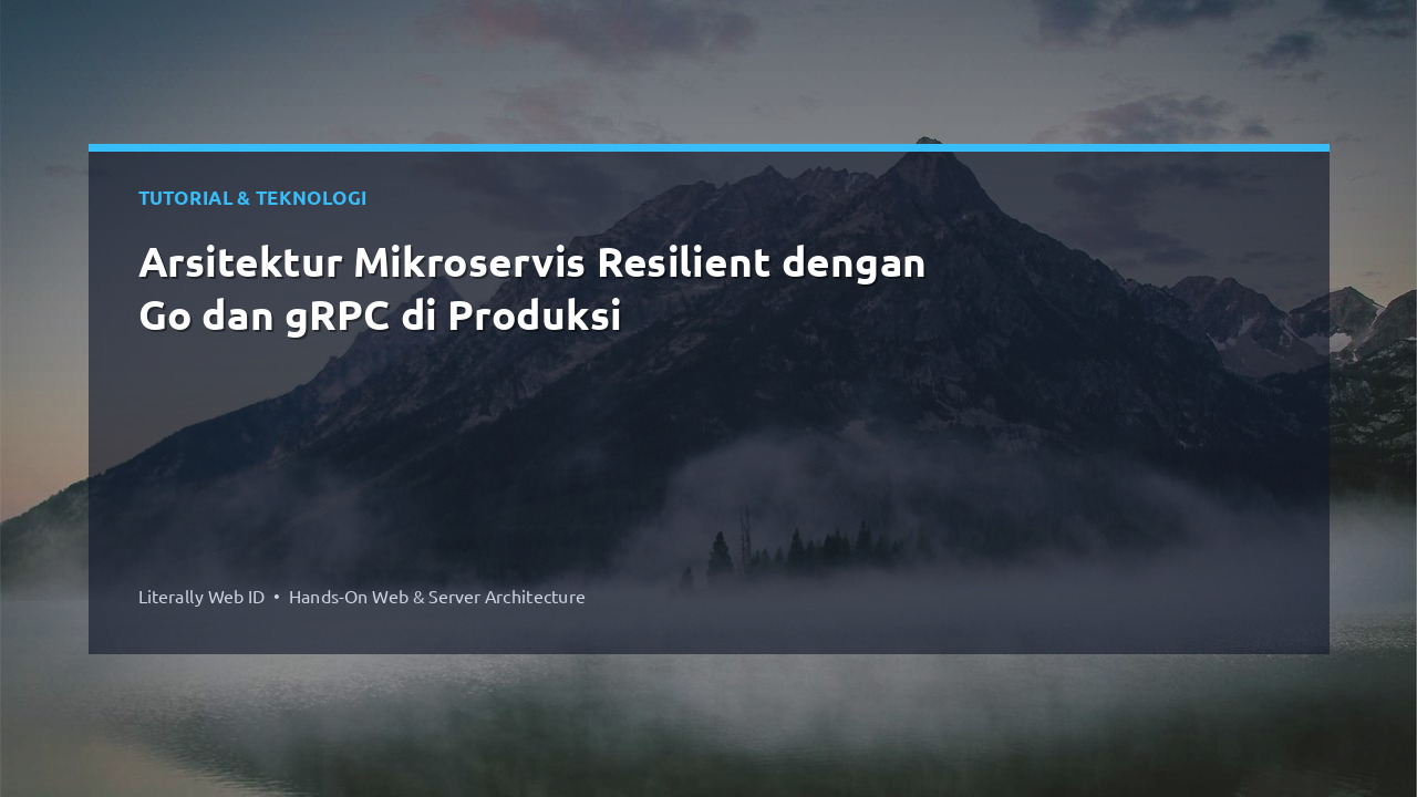Arsitektur Mikroservis Resilient dengan Go dan gRPC di Produksi